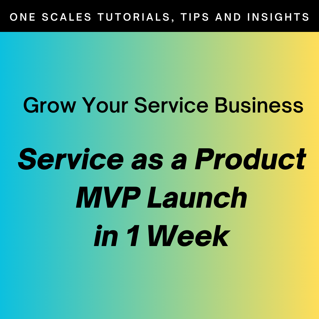 Grow Your Service Business with Services as a Product (MVP Launch in 1 Week)